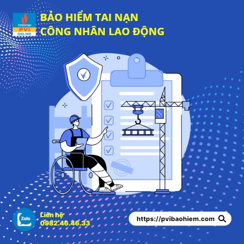 Bảo Hiểm Tai Nạn Lao Động Công Trình & Nhà Máy 24/24 - Bảo hiểm PVI Sài Gòn
