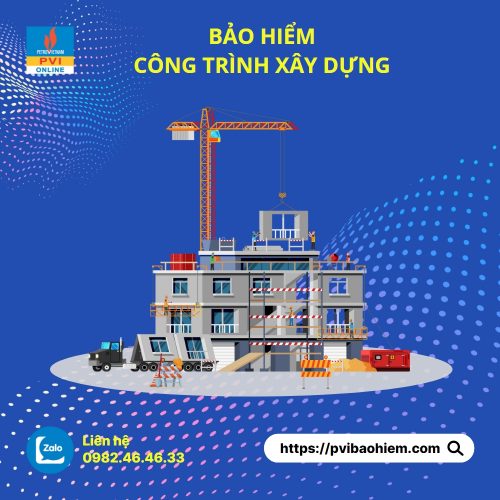 Bảo Hiểm Công Trình Xây Dựng & Lắp Đặt (CAR / EAR) - Bảo hiểm PVI Sài Gòn